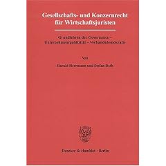 Gesellschafts- und Konzernrecht f�r Wirtschaftsjuristen: Grundlehren der Governance - Unternehmenspublizit�t - Verbandsdemokratie