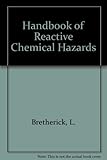 Handbook of reactive chemical hazards : an indexed guide to published data