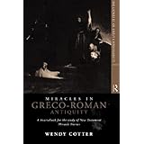 miracles in greco roman antiquity a sourcebook for the study of new testament miracle stories context of early