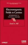 Electromagnetic Fields in Cavities: Deterministic and Statistical Theories (IEEE Press Series on Electromagnetic Wave Theory)