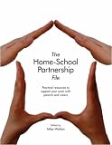 The Home-school Partnership File: Practical Resources to Support Your Work with Parents and Carers