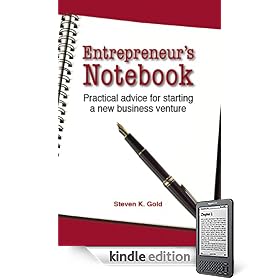 Entrepreneur's Notebook: Practical Advice for Starting a New Business Venture