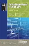 The Washington Manual of Critical Care (Lippincott Manual Series (Formerly known as the Spiral Manual Series))