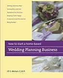 How to Start a Home-Based Wedding Planning Business (Home-Based Business Series)