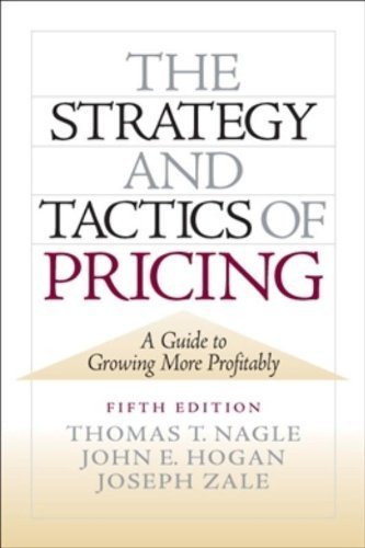 The Strategy and Tactics of Pricing: A Guide to Growing More Profitably 5th (fifth) by Nagle, Thomas, Hogan, John, Zale, Joseph (2010) Hardcover