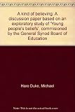 A kind of believing : a discussion paper based on an exploratory study of 'Young people's beliefs', commisioned by the General Synod Board of Education