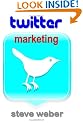 Twitter Marketing: Promote Yourself and Your Business on Earth's Hottest Social Network