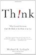 Think!: Why Crucial Decisions Can't Be Made in the Blink of an Eye