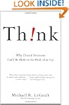 Think!: Why Crucial Decisions Can't B...