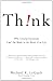 Think!: Why Crucial Decisions Can't Be Made in the Blink of an Eye
