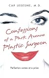 Confessions of a Park Avenue Plastic Surgeon