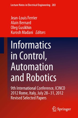 Informatics in Control, Automation and Robotics: 9th International Conference, ICINCO 2012 Rome, Italy, July 28-31, 2012 Revised Selected Papers: 283 (Lecture Notes in Electrical Engineering)