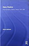 Diary poetics : form and style in writers' diaries, 1915-1962