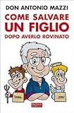 Come salvare un figlio. Dopo averlo rovinato (Exodus)