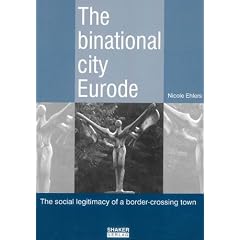 The binational city Eurode: The social legitimacy of a border-crossing town (Berichte Aus Der Geowissenschaft)