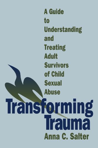 Transforming Trauma: A Guide to Understanding and Treating Adult Survivors of Child Sexual Abuse