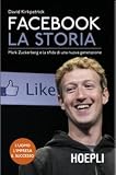 Facebook. La Storia. Mark Zuckerberg e la sfida di una nuova generazione