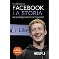 Facebook. La Storia. Mark Zuckerberg e la sfida di una nuova generazione
