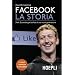 Facebook. La Storia. Mark Zuckerberg e la sfida di una nuova generazione