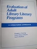 Evaluation of adult library literacy programs : a structured approach