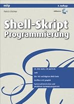 Shell-Skript-Programmierung: Kommandos, Techniken, Konzepte. Die wichtigsten UNIX-Tools. L&ouml;sungen f&uuml;r den Systemadministrator