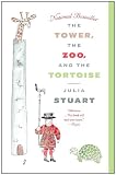 The Tower, The Zoo, and The Tortoise: A Novel