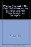 The primary perspective : grant-maintained status : the first twelve months : an essential guide for those considering opting out
