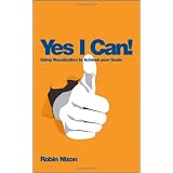 Yes, I Can!: Using Visualization to Achieve Your Goalsdi Robin Nixon