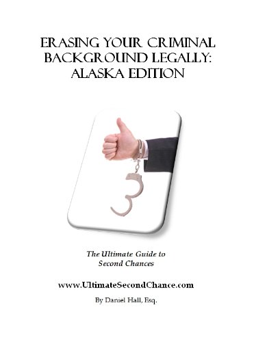 Erasing Your Criminal Background Legally: Alaska Edition Erasing Your Criminal Background Legally: Alaska Edition
