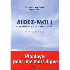 Aidez-moi ! : Plaidoyer pour une mort digne