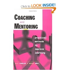 Coaching and Mentoring: Practical Methods to Improve Learning