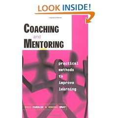 Coaching and Mentoring: Practical Methods to Improve Learning