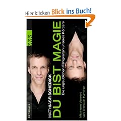 Du bist Magie: Die unglaublichen F�higkeiten unseres K�rpers