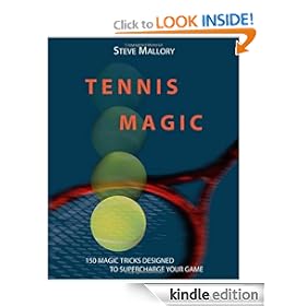 Tennis Magic: 150 Magic Tricks Designed To Supercharge Your Game