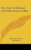 The Trail To Boyland And Other Poems (1904)