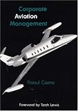 Corporate Aviation Management (Southern Illinois University Press Series in Aviation Management)