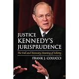 JusticeKennedy'sJurisprudence:TheFullandNecessaryMeaningofLiberty