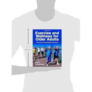 Exercise and Wellness for Older Adults - 2nd Edition: Practical Programming Strategies