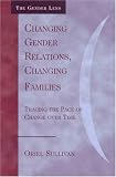 Changing Gender Relations, Changing Families: Tracing the Pace of Change Over Time (Gender Lens (Paperback Rowman))