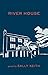 River House: Poems
