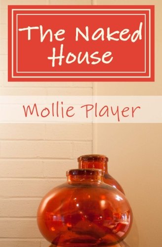 The Naked House: Five Principles for a More Peaceful Home, by Mollie Player