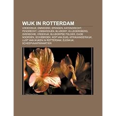 Wijk in Rotterdam: Crooswijk, Ommoord, Spangen, Katendrecht, Pendrecht, Lombardijen, Blijdorp, Hillegersberg, Overschie, Vreewijk