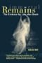 Immortal Remains: The Evidence for Life After Death