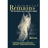 Immortal Remains: The Evidence for Life After Death
