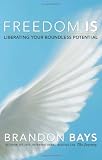 Freedom Is: Liberating Your Boundless Potential