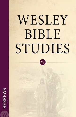 Wesley Bible Studies: Hebrews