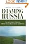 Roaming Russia: An Adventurer's Guide to Off the Beaten Track Russia and Siberia