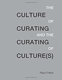 The Culture of Curating and the Curating of Culture(s) (MIT Press)