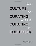 The Culture of Curating and the Curating of Culture(s)