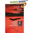 Flight from Dallas: New Evidence of CIA Involvement in the Murder of President John F. Kennedy by  James P. Johnston and Jon Roe